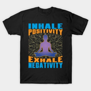 Inhale Positivity Exhale Negativity Meditation T-Shirt